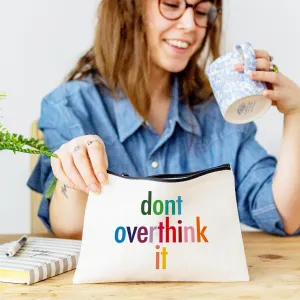 Dont Overthink It Pouch
